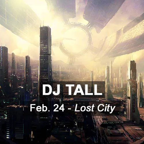 Dj TALL - Feb. 24 - Lost City