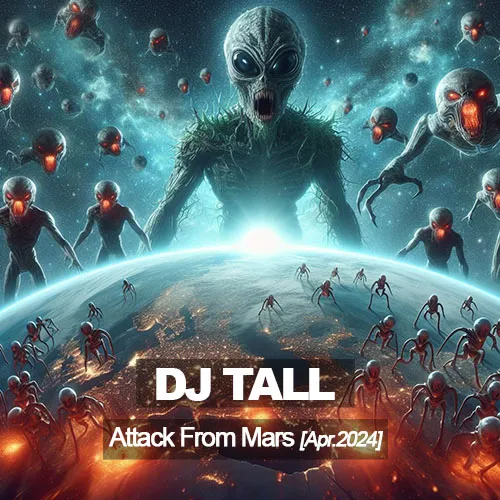 Dj TALL - Attack from Mars<i> [Apr. 24]</i>